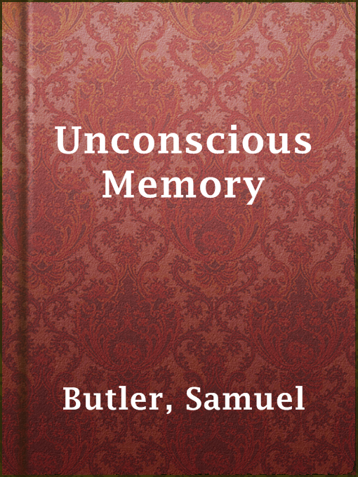 Title details for Unconscious Memory by Samuel Butler - Wait list